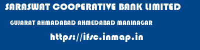 SARASWAT COOPERATIVE BANK LIMITED  GUJARAT AHMADABAD AHMEDABAD MANINAGAR  ifsc code